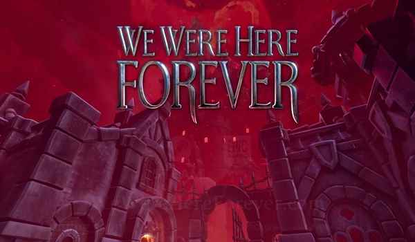 We Were Here Forever Free Download